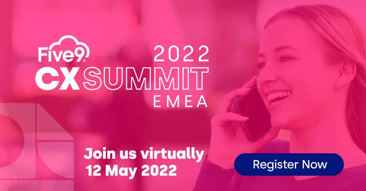 5 Reasons Not To Miss Our Second Annual Five9 CX Summit EMEA 2022 | Five9